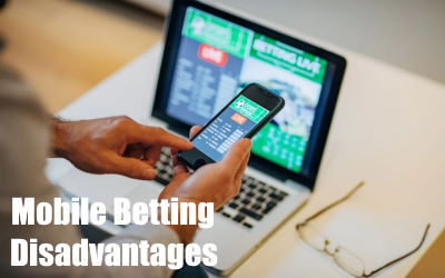 Mobile Betting disadvantages
