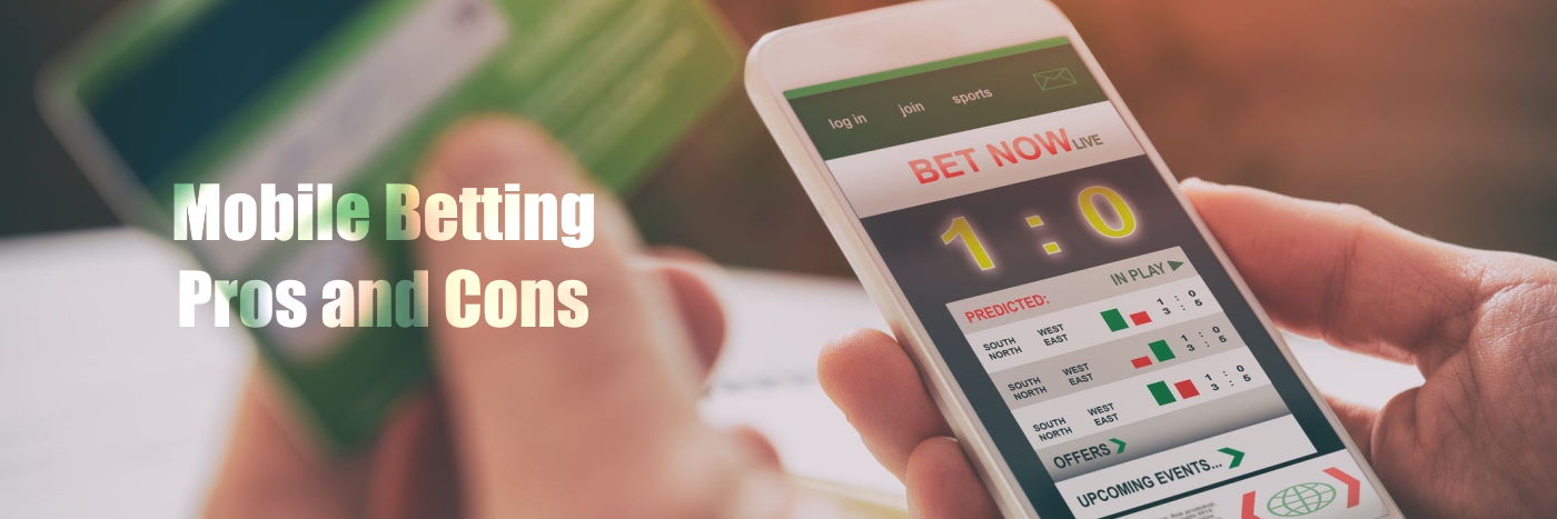 Mobile Betting - Pros and Cons 